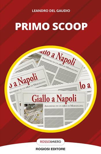 Primo scoop - Leandro Del Gaudio - Libro Rogiosi 2020 | Libraccio.it