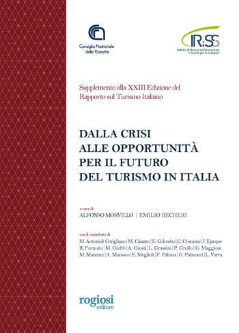 Dalla crisi alle opportunità per il futuro del turismo in Italia. Supplemento alla XXIII Edizione del Rapporto sul Turismo Italiano - Emilio Becheri - Libro Rogiosi 2021 | Libraccio.it