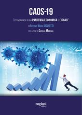 Caos-19. Testimonianza di una pandemia economica e fiscale