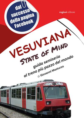 Vesuviana State of mind. Guida semiseria al treno più pazzo del mondo - Giovanni Masturzo - Libro Rogiosi 2021 | Libraccio.it