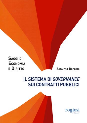 Il sistema di governance sui contratti pubblici  - Libro Rogiosi 2021, Saggi di economia e diritto | Libraccio.it