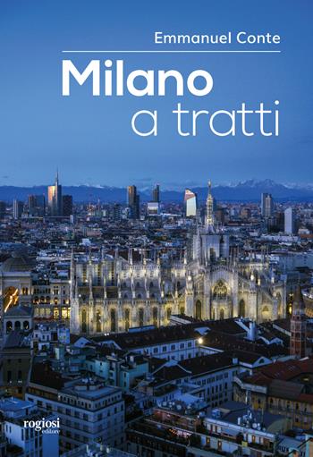 Milano a tratti - Emmanuel Conte - Libro Rogiosi 2021 | Libraccio.it