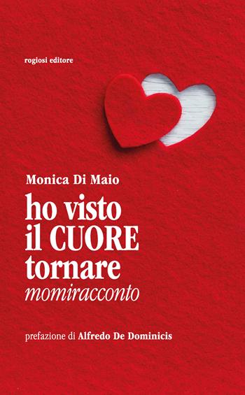 Ho visto il cuore tornare - Monica Di Maio - Libro Rogiosi 2022 | Libraccio.it