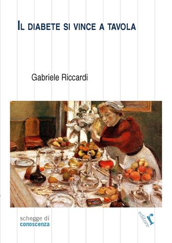 Il diabete si vince a tavola - Gabriele Riccardi - Libro Rogiosi 2021 | Libraccio.it