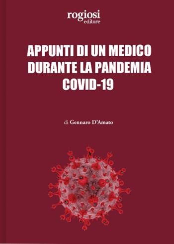 Appunti di un medico durante la pandemia Covid-19 - Gennaro D'Amato - Libro Rogiosi 2021 | Libraccio.it
