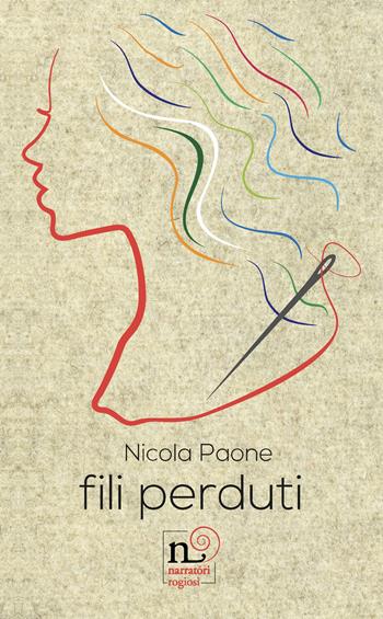 Fili perduti - Nicola Paone - Libro Rogiosi 2022, Narratori Rogiosi | Libraccio.it