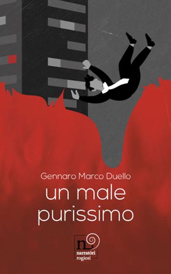 Un male purissimo - Gennaro Marco Duello - Libro Rogiosi 2022 | Libraccio.it