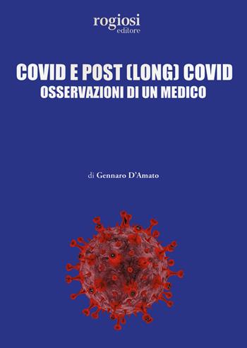 Covid e post (long) Covid. Osservazioni di un medico - Gennaro D'Amato - Libro Rogiosi 2022 | Libraccio.it