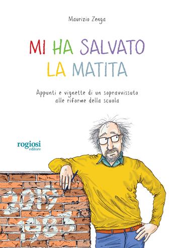 Mi ha salvato la matita - Maurizio Zenga - Libro Rogiosi 2022 | Libraccio.it