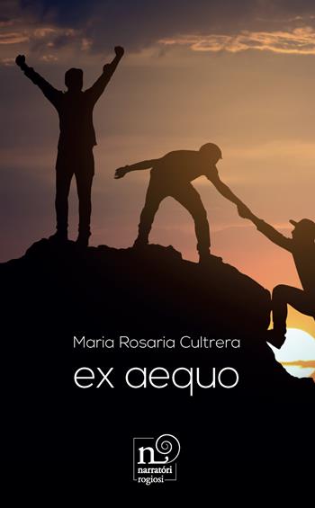 Ex aequo - Maria Rosaria Cultrera - Libro Rogiosi 2023, Narratori Rogiosi | Libraccio.it