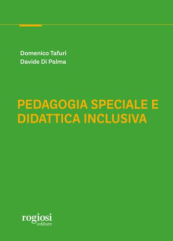 Pedagogia speciale e didattica inclusiva - Domenico Tafuri, Davide Di Palma - Libro Rogiosi 2023 | Libraccio.it