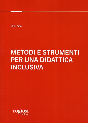 Metodi e strumenti per una didattica inclusiva  - Libro Rogiosi 2024 | Libraccio.it