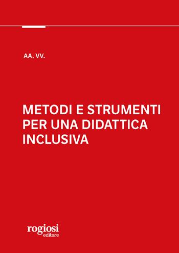 Metodi e strumenti per una didattica inclusiva  - Libro Rogiosi 2024 | Libraccio.it