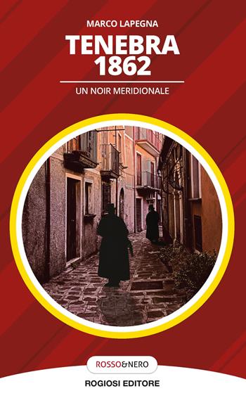 Tenebra 1862 - Marco Lapegna - Libro Rogiosi 2025, Rosso&nero | Libraccio.it