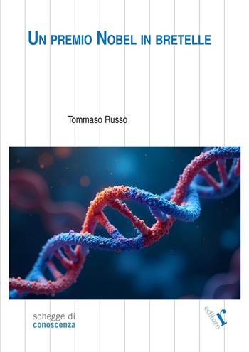 Un premio Nobel in bretelle - Tommaso Russo - Libro Rogiosi 2025, Schegge di conoscenza | Libraccio.it