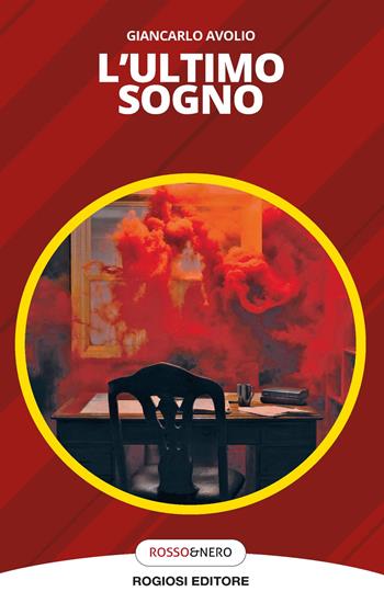 L'ultimo sogno - Giancarlo Avolio - Libro Rogiosi 2025, Rosso&nero | Libraccio.it