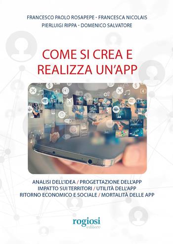 Come si crea e realizza un'app - Francesco Paolo Rosapepe, Francesca Nicolais, Pierluigi Rippa - Libro Rogiosi 2026, Saggi | Libraccio.it