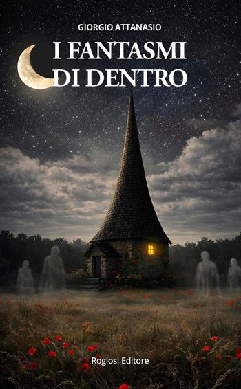 I fantasmi di dentro - Giorgio Attanasio - Libro Rogiosi 2026 | Libraccio.it
