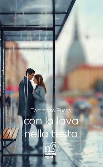 Con la lava nella testa - Tommaso Russo - Libro Rogiosi 2026, Narratori Rogiosi | Libraccio.it