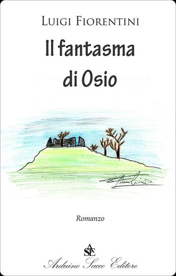 Il fantasma di Osio - Luigi Fiorentini - Libro Sacco 2016 | Libraccio.it