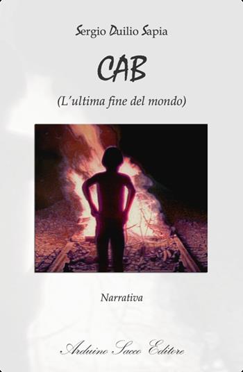 CAB. L'ultima fine del mondo - Sergio Duilio Sapia - Libro Sacco 2018 | Libraccio.it