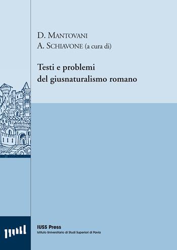 Testi e problemi del giusnaturalismo romano. Ediz. italiana, francese e tedesca  - Libro Pavia University Press 2007, Pubblicazioni del CEDANT | Libraccio.it