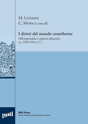 I diritti del mondo cuneiforme. (Mesopotamia e regioni adiacenti, ca. 2500-500 a.C.). Ediz. italiana e inglese  - Libro Pavia University Press 2008, Pubblicazioni del CEDANT | Libraccio.it