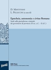 Eparcheia, autonomia e civitas romana. Studi sulla giurisdizione criminale dei governatori di provincia (II sec. a.C,-II sec. d.C.)