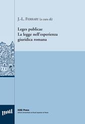 Leges publicae. La legge nell'esperienza giuridica romana. Ediz. italiana, inglese e francese