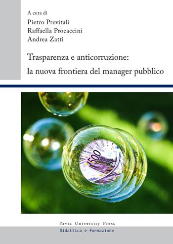 Trasparenza e anticorruzione. La nuova frontiera del manager pubblico  - Libro Pavia University Press 2016, Didattica e formazione | Libraccio.it