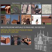 Ricostruzione virtuale di Pavia nel XVI secolo-Virtual reconstruction of Pavia in the 16th century. Ediz. bilingue