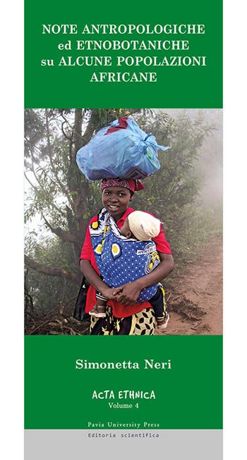 Note antropologiche ed etnobotaniche su alcune popolazioni africane - Simonetta Neri - Libro Pavia University Press 2019, Acta ethnica | Libraccio.it