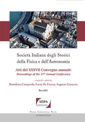 Società italiana degli storici della fisica e dell'astronomia. Atti del 37° Convegno annuale (Bari, 26-29 settembre 2017)