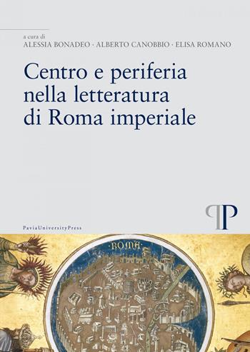 Centro e periferia nella letteratura di Roma imperiale  - Libro Pavia University Press 2022 | Libraccio.it