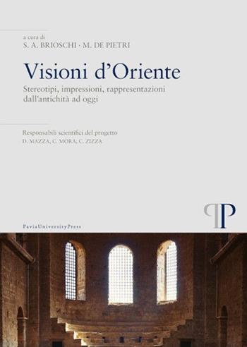 Visioni d'Oriente. Stereotipi, impressioni, rappresentazioni dall'antichità ad oggi  - Libro Pavia University Press 2021 | Libraccio.it