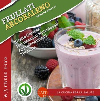 Frullati arcobaleno - Dariana Bianchi - Libro Taita Press 2016, Vivere sano | Libraccio.it