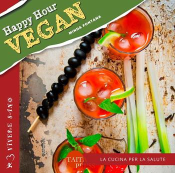 Happy hour vegan - Minda Fontana - Libro Taita Press 2016, Vivere sano | Libraccio.it