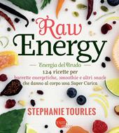 Raw energy (Energia del crudo). 124 ricette per barrette energetiche, smoothie e altri snack che danno al corpo una super carica: salute.