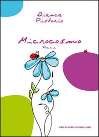 Microcosmo - Bianca Pistorio - Libro Libreria Editrice Urso 2015, Araba Fenice. Collana di poesia | Libraccio.it