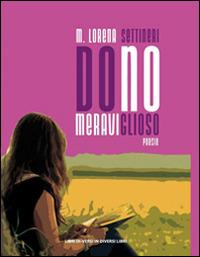 Dono meraviglioso - Lorena M. Settineri - Libro Libreria Editrice Urso 2015, Araba Fenice. Collana di poesia | Libraccio.it