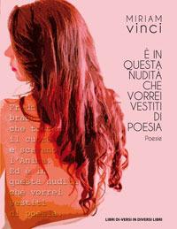 È in questa nudità che vorrei vestiti di poesia - Miriam Vinci - Libro Libreria Editrice Urso 2017, Araba Fenice. Collana di poesia | Libraccio.it