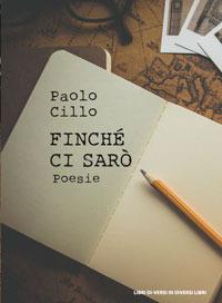 Finché ci sarò - Paolo Cillo - Libro Libreria Editrice Urso 2018, Araba Fenice. Collana di poesia | Libraccio.it