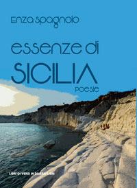 Essenze di Sicilia - Enza Spagnolo - Libro Libreria Editrice Urso 2018, Araba Fenice. Collana di poesia | Libraccio.it