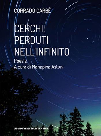 Cerchi, perduti nell'infinito - Corrado Carbè - Libro Libreria Editrice Urso 2019, Araba Fenice. Collana di poesia | Libraccio.it