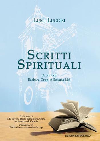 Scritti spirituali - Luigi Luggisi - Libro Libreria Editrice Urso 2019, Cammini | Libraccio.it