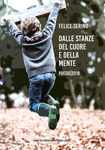 Dalle stanze del cuore e della mente. (Poesie 2018) - Felice Serino - Libro Libreria Editrice Urso 2020, Araba Fenice. Collana di poesia | Libraccio.it