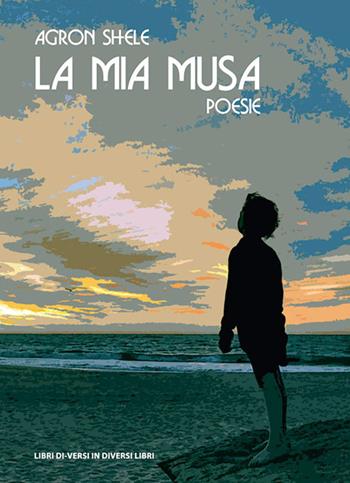 La mia musa - Agron Shele - Libro Libreria Editrice Urso 2020, Araba Fenice. Collana di poesia | Libraccio.it