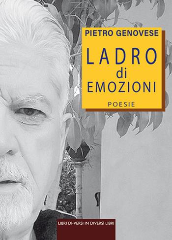 Ladro di emozioni - Pietro Genovese - Libro Libreria Editrice Urso 2021, Araba Fenice. Collana di poesia | Libraccio.it