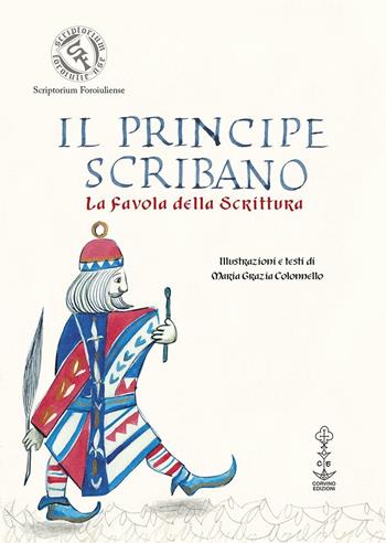 Il principe scribano. La favola della scrittura - Maria Giazia Colonnello - Libro Corvino Edizioni 2016 | Libraccio.it