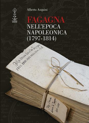 Fagagna nell'epoca napoleonica (1797-1814) - Alberto Asquini - Libro Corvino Edizioni 2016 | Libraccio.it